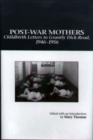 Post-War Mothers : Childbirth Letters to Grantly Dick-Read, 1946-1956 - Book