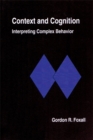 Context And Cognition : Interpreting Complex Behavior - Book