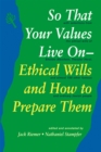 So That Your Values Live on : Ethical Wills and How to Prepare Them - Book