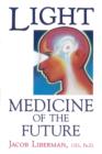 Light: Medicine of the Future : How We Can Use It to Heal Ourselves NOW - Book