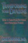Transforming Your Dragons : How to Turn Fear Patterns into Personal Power - Book