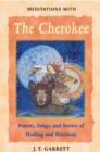 Meditations with the Cherokee : Prayers Songs and Stories of Healing and Harmony - Book