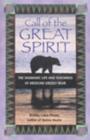 Call of the Great Spirit : The Shamanic Life and Teachings of Medicine Grizzly Bear - Book