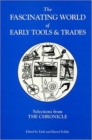 The Fascinating World of Early Tools and Trades : Selections from the Chronicle - Book