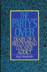 The Party's Over : The Diary of a Recovering Cocaine Addict - Book