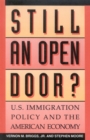 Still an Open Door? : U.S. Immigration Policy and the American Economy - Book