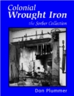 Colonial Wrought Iron : The Sorber Collection - Book