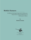 Mobile Farmers : An Ethnoarchaeological Approach to Settlement Organization among the Raramuri of Northwestern Mexico - Book