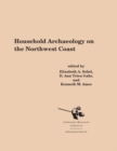 Household Archaeology on the Northwest Coast - Book
