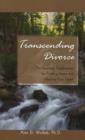 Transcending Divorce : Ten Essential Touchstones for Finding Hope and Healing Your Heart - Book