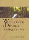 The Wilderness of Divorce : Finding Your Way - Book