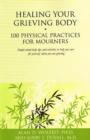 Healing Your Grieving Body : 100 Physical Practices for Mourners - Book