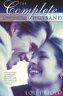 The Complete Husband : A Practical Guide to Biblical Husbanding - Book