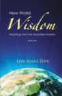 New World Wisdom, Book Two : Teachings from the Ascended Masters - Book