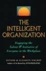 The Intelligent Organization: Engaging the Talent and Initiative of Everyone in the Workplace - Book