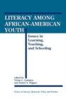 Literacy among African-American Youth : Issues in Learning, Teaching and Schooling - Book
