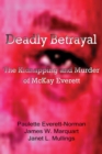 Deadly Betrayal : The Kidnapping and Murder of Mckay Everett - Book