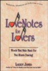Love Notes for Lovers : Words That Make Music For Two Hearts Dancing - Book