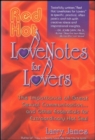 Red Hot Love Notes for Lovers : The Importance of Great Communication.and Other Essentials for Extraordinary Hot Sex! - Book