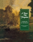 A Place Not Forgotten : Landscapes of the South from the Morris Museum of Art - Book