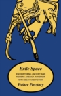 Exile Space : Encountering Ancient and Modern America in Memoir with Essay and Fiction - Book