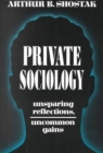Private Sociology : Unsparing Reflections, Uncommon Gains - Book