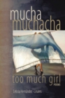Mucha Muchacha, Too Much Girl - Book
