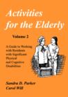 Activities for the Elderly : A Guide to Working with Residents with Significant Physical and Cognitive Disabilities - Book