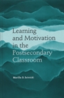 Learning and Motivation in the Postsecondary Classroom - Book