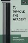 To Improve the Academy : Resources for Faculty, Instructional, and Organizational Development - Book