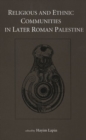 Religious and Ethnic Communities in Later Roman Palestine - Book