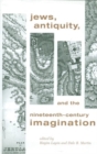 Jews, Antiquity, and the Nineteenth-Century Imagination - Book