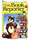 Primary Book Reporter : Independent Reading for Young Learners - Book