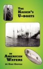 The Kaiser's U-Boats in American Waters - Book
