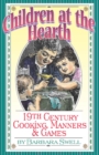 Children at the Hearth : 19th Century Cooking, Manners & Games - Book