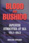 Blood & Bushido : Japanese Atrocities at Sea 1941-1945 - Book