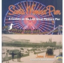 Santa Monica Pier : A Century on the Last of the Pleasure Piers - Book