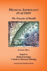 Medical Astrology In Action : The Transits of Health - Book
