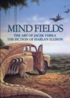 Mind Fields : The Art of Jacek Yerka, the Fiction of Harlan Ellison - Book