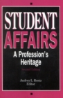 Student Affairs : A Profession's Heritage - Book
