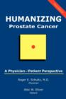 Humanizing Prostate Cancer : A Physician-Patient Perspective - Book