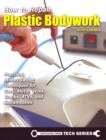 How to Repair Plastic Bodywork : Practical, Money-Saving Techniques for Cars, Motorcycles, Trucks, ATVs and Snowmobiles - Book