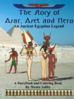 The Story of Asar, Aset and Heru : An Ancient Egyptian Legend Storybook and Coloring Book - Book