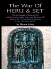The War of Heru and Set : The Struggle of Good and Evil for Control of the World and The Human Soul - Book