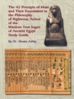 The Forty Two Precepts of Maat, the Philosophy of Righteous Action and the Ancient Egyptian Wisdom Texts - Book