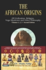 The African Origins of Civilisation, Religion, Yoga, Mystical Spirituality, Ethics, Philosophy 36, 000 B.C.E. - 2, 000 A.C.E. - Book