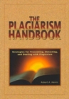 The Plagiarism Handbook : Strategies for Preventing, Detecting, and Dealing With Plagiarism - Book