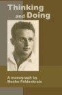Thinking and Doing : A Monograph by Moshe Feldenkrais - Book