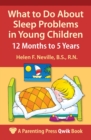 What to Do About Sleep Problems in Young Children : 12 Months to 5 Years - Book