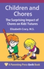 Children and Chores : The Surprising Impact of Chores on Kids' Futures - Book